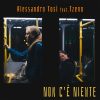 “NON C’E’ NIENTE” la storia di un incontro, che descrive i rapporti della società moderna, il nuovo singolo di Alessandro Tosi