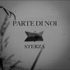 Nuovo singolo per Sterza (Alberto Sterza) con il brano “parte di noi”, disponibile nei digital store