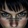 “Nero Gotico” il nuovo singolo di GioGala & PSYCHO è fuori ora in tutti i digital store