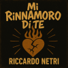 Riccardo Netri pubblica il suo primo singolo da solista “Mi rinnamoro di te”